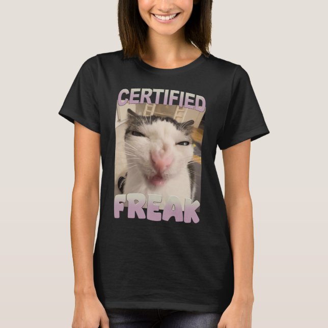 Certified Freak Cat Meme Funny Pet Spaß T-Shirt (Vorderseite)