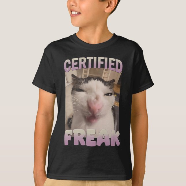 Certified Freak Cat Meme Meme Offensive Memes Funn T-Shirt (Vorderseite)