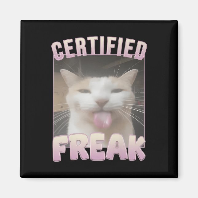Certified Freak Funny Cat Meme Magnet (Vorne)