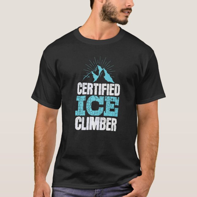 Certified Ice Climber Extreme Sports Ice Climbing T-Shirt (Vorderseite)