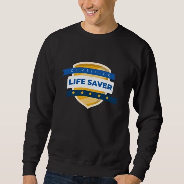 Certified Life Saver Doctor Nurse Medical Worker Sweatshirt (Vorderseite)