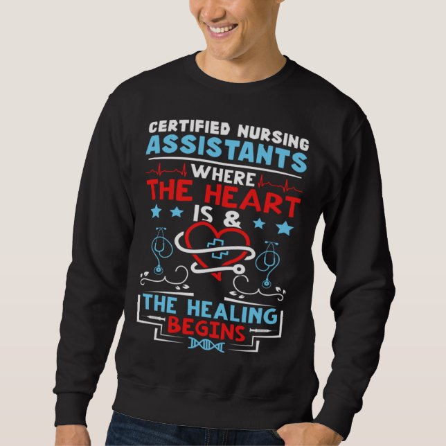 Certified Nursing Assistants Where the Heart is Sweatshirt (Vorderseite)