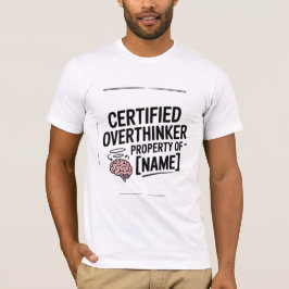 Certified Overthinker Funny T-Shirt Gift