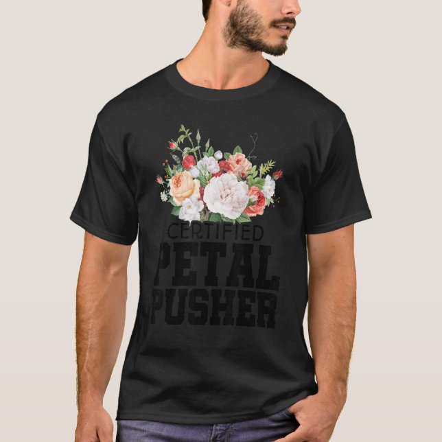 Certified Petal Pusher Gardening Florist Gardener  T-Shirt (Vorderseite)