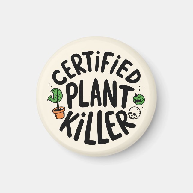 Certified Plant Killer Funny Magnet (Vorne)