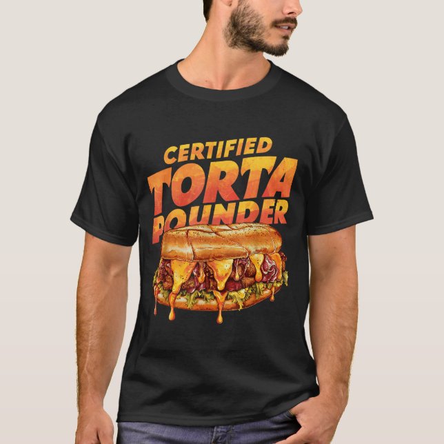 Certified Torta Under Funny Mexican Food Lover  T-Shirt (Vorderseite)