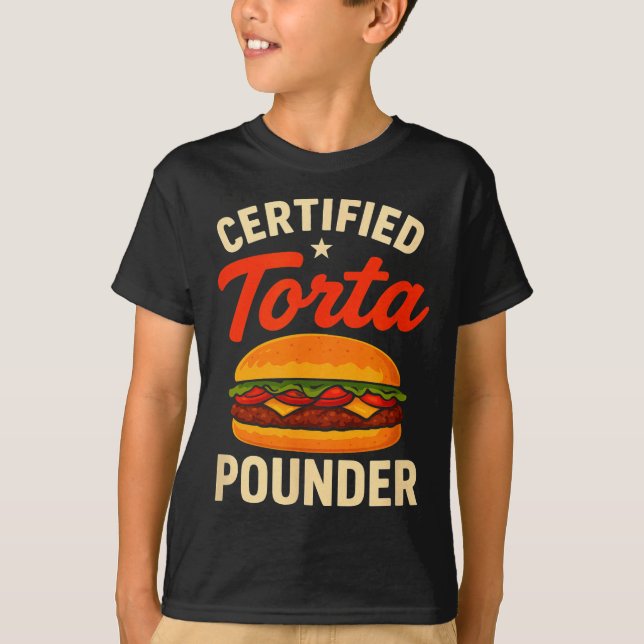 Certified Torta Under Funny Mexican Food Sandwich  T-Shirt (Vorderseite)