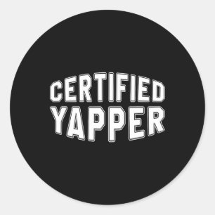Certified Yapper Funny Beruflich Yapper Runder Aufkleber