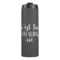 C'est La Freaking Vie - Funny French Quote