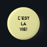 "C'est La Vie!" Internationaler Kostenvoranschlag. Button<br><div class="desc">"C'est La Vie!" Internationaler Kostenvoranschlag.Einzigartig und trendy. Erstellen Sie eine Erklärung: Fangen Sie an zu träumen,  Inspiriert zu sein,  bleibe motiviert. Weitere Designs und passende Artikel sind in meinem Shop erhältlich.http://www.zazzle.com/thinkpositively*</div>