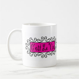 C'est La Vie (That's Life) ~ Tasse