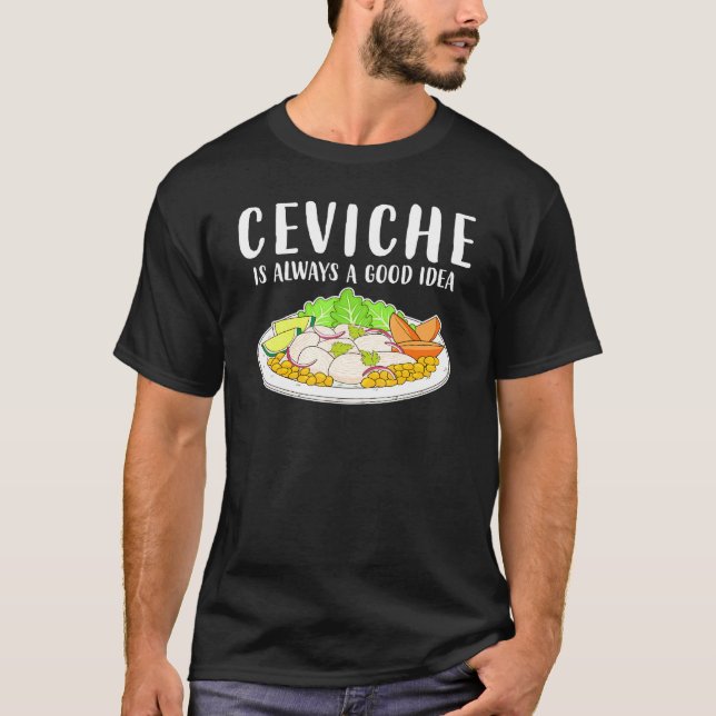 Ceviche Peruanische Meeresfrüchte Gute Idee T-Shirt (Vorderseite)