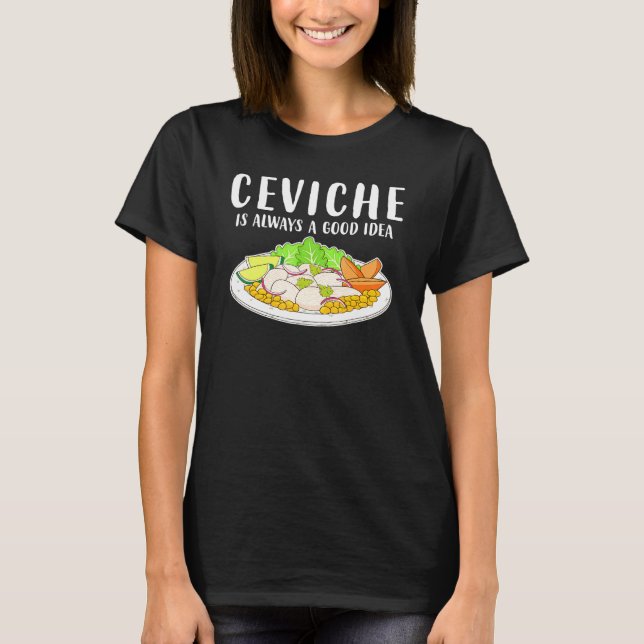 Ceviche Peruanische Meeresfrüchte Gute Idee T-Shirt (Vorderseite)