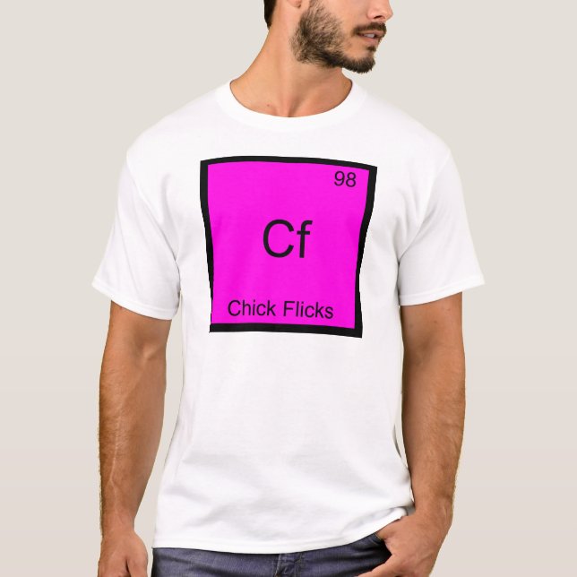 Cf - Chick Flicks Funny Chemical Element Symbol T-Shirt (Vorderseite)