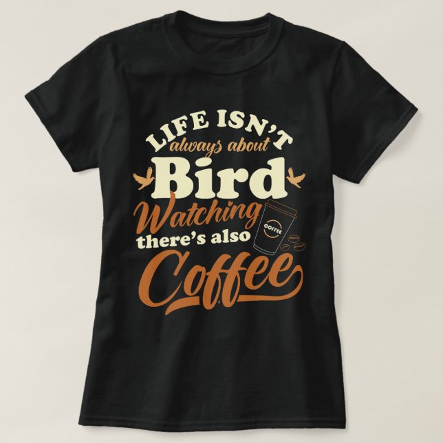 CF Kaffee Funny Bird Vogelbeobachter Kaffee trinke T-Shirt (Design vorne)