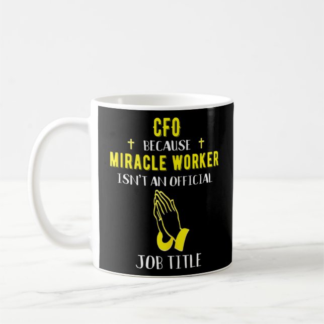 CFO, weil Miracle Worker kein Chief Kaffeetasse (Links)