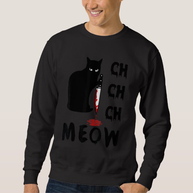 Ch Ch Ch Meow Beängstigendes Halloween Cat Horror  Sweatshirt (Vorderseite)