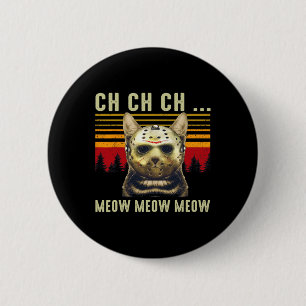 Ch Ch Ch Meow Meow Beängstigender Freitagskasten H Button