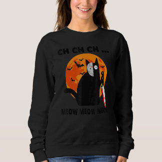 Ch Ch Ch Meow Meow Meow  Cat Sweatshirt