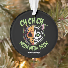 Ch Ch Ch Meow Meow Meow Funny Meme Halloween Chat Ornament