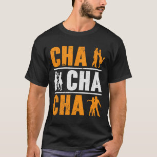Cha Cha Cha Dancer Tanz Kubanischer Tanz T-Shirt