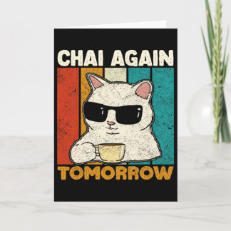 Chai Again Tomorrow Funny Chai Tea Lovers Coffee A Karte