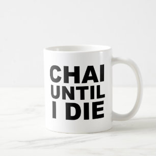 CHAI BIS ICH STERBE Tea Shirt Hut Mauspad Kaffeetasse