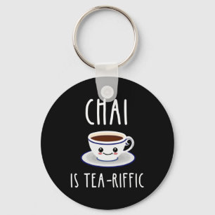 Chai ist Tea-Riffic Schlüsselanhänger