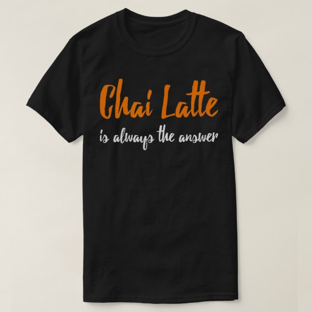 Chai Latte Funny Chai Latte Gift Teft Lover T-Shirt (Design vorne)