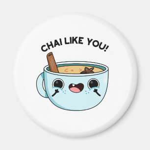 Chai like you Funny Tea Pub Magnet