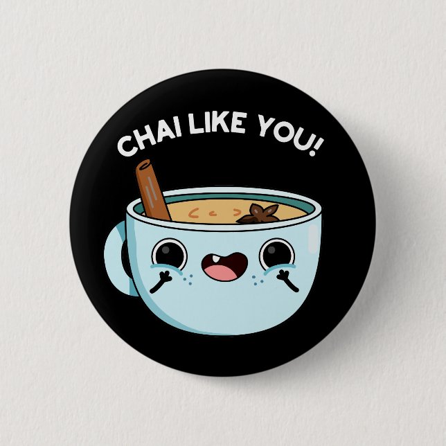 Chai like you Funny Tee Pun Dark BG Button (Vorderseite)