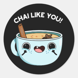 Chai like you Funny Tee Pun Dark BG Runder Aufkleber