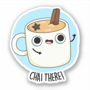 Chai There Funny Chai Tea Pun Aufkleber