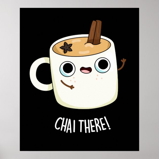 Chai There Funny Chai Tea Pun Dark BG Poster (Vorne)