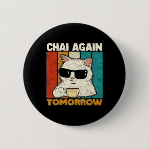 Chai wieder morgen Lustiger Chai-Tee-Liebhaber Kaf Button