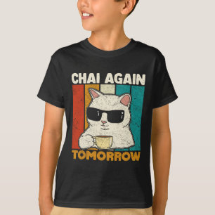 Chai wieder morgen Lustiger Chai-Tee-Liebhaber Kaf T-Shirt