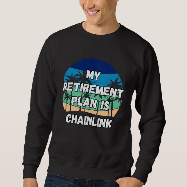 Chainlink Krypto Mein Rentenplan ist Chainlink Sweatshirt (Vorderseite)