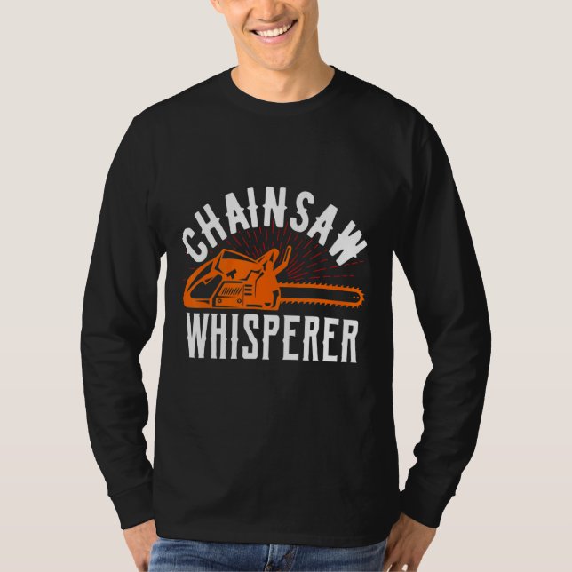 Chainsaw Whisperer Lumberjack Chainsaw 1 T-Shirt (Vorderseite)