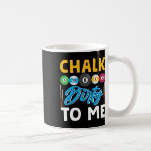 Chalk Dirty to me Funny Pool Player 8-Ball Billard Kaffeetasse