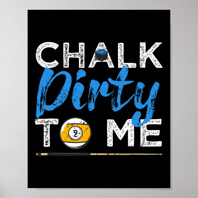 Chalk Dirty to me Funny Pool Player 8-Ball Billard Poster (Vorne)