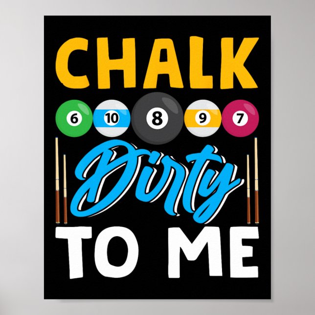Chalk Dirty to me Funny Pool Player 8-Ball Billard Poster (Vorne)