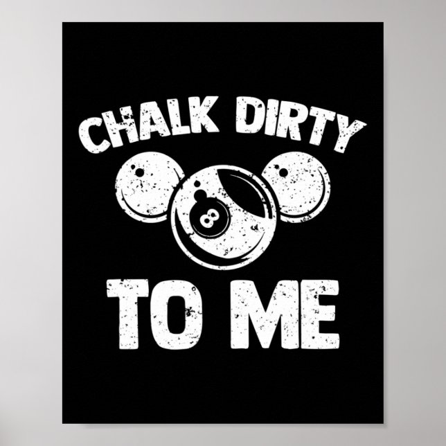 Chalk Dirty To Me - Funny Pool Player Pool Table B Poster (Vorne)
