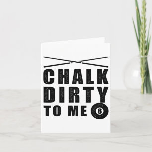 Chalk Dirty zu Mich Billiards Funny Sprichwort Karte