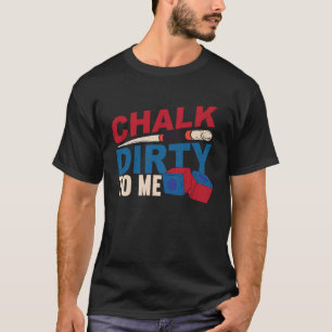 Chalk Dirty zu mir Billiards Cue Snooker T-Shirt
