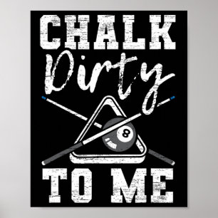 Chalk Dirty zu mir gemacht für einen Pool Billard Poster
