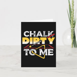 Chalk Dirty zu mir Pool Billiards Player Funny Karte