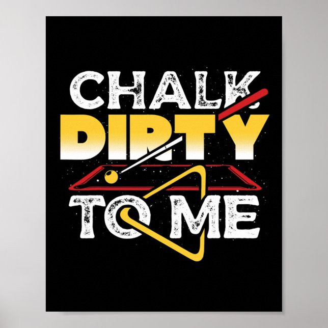 Chalk Dirty zu mir Pool Billiards Player Funny Poster (Vorne)