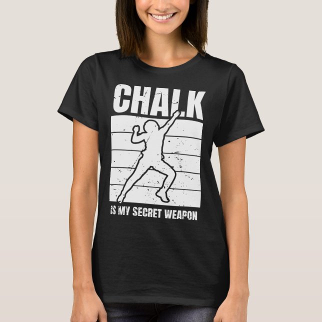 Chalk Is My Secret Weapon Climber Sport Climbing B T-Shirt (Vorderseite)