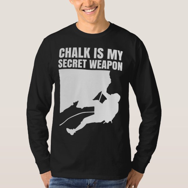 Chalk Is My Secret Weapon Climber Sport Climbing B T-Shirt (Vorderseite)