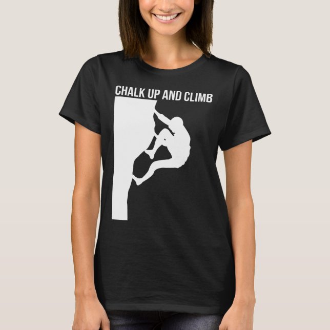 Chalk Up And Climb Climber Sport Climbing Boulderi T-Shirt (Vorderseite)